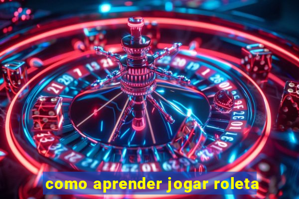 como aprender jogar roleta